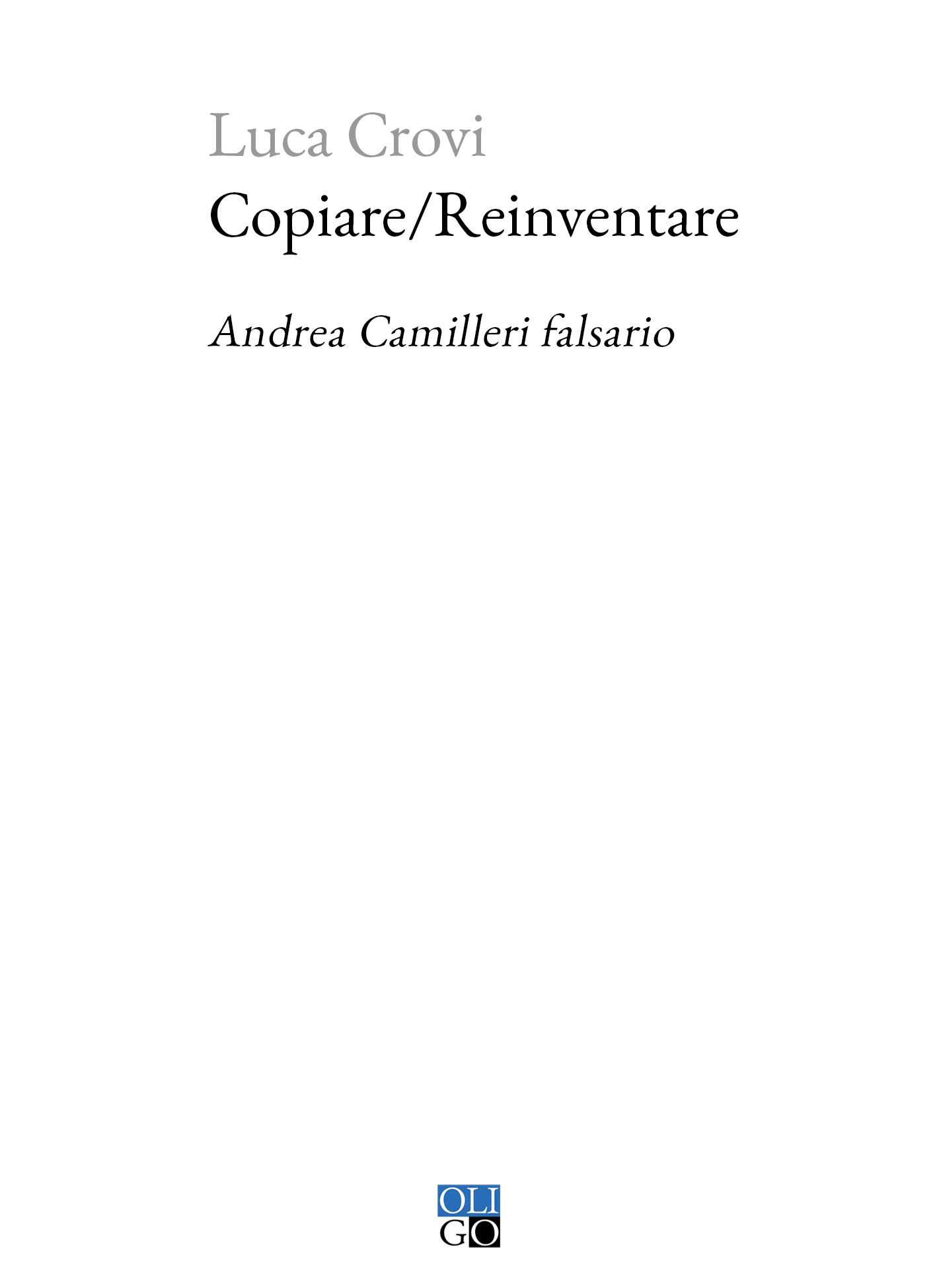 Copiare/Reinventare. Andrea Camilleri falsario - In libreria